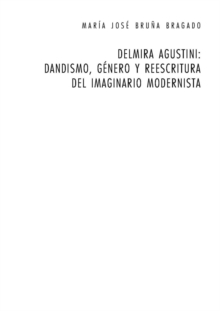 Image for Delmira Agustini: Dandismo, Genero Y Reescritura del Imaginario Modernista