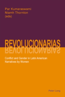 Image for Revolucionarias : Conflict and Gender in Latin American Narratives by Women