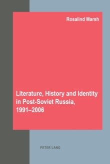 Image for Literature, History and Identity in Post-soviet Russia, 1991-2006