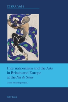 Internationalism and the Arts in Britain and Europe at the “Fin de Siecle”