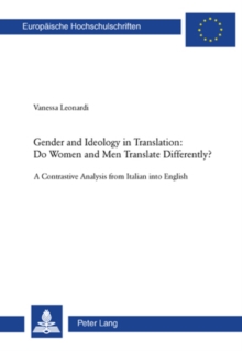 Image for Gender and Ideology in Translation: Do Women and Men Translate Differently?