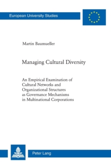 Image for Managing cultural diversity  : an empirical examination of cultural networks and organizational structures as governance mechanisms in multinational corporations
