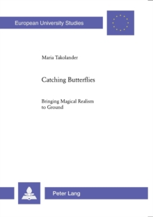 Image for Catching butterflies  : bringing magical realism to ground