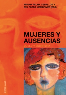 Image for Mujeres Y Ausencias : Duelo Y Escritura