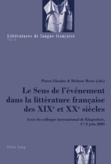 Image for Le Sens de l'Evenement Dans La Litterature Francaise Des XIX E Et XX E Siecles