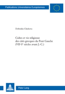 Cultes et vie religieuse des cites grecques du Pont Gauche (VII e -I er  siecles avant J.-C.)