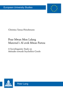 Image for Pour mwan mon lalang maternel i al avek mwan partou  : a sociolinguistic study on attitudes towards Seychellois Creole