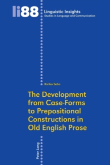 Image for The Development from Case-Forms to Prepositional Constructions in Old English Prose