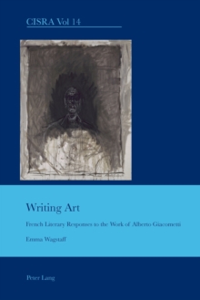 Image for Writing art  : French literary responses to the work of Alberto Giacometti