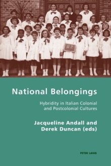 Image for National belongings  : hybridity in Italian colonial and postcolonial cultures