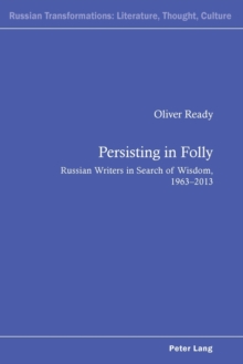 Image for Persisting in Folly : Russian Writers in Search of Wisdom, 1963–2013