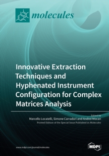 Image for Innovative Extraction Techniques and Hyphenated Instrument Configuration for Complex Matrices Analysis