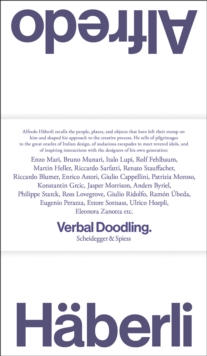 Alfredo Haberli – Verbal Doodling: 30 Years, 30 Questions, 30 Answers. People, Places, Objects—1980–2022