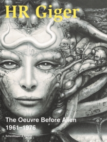 Image for H.R. Giger  : the oeuvre before Alien