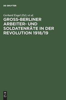 Image for Gross-Berliner Arbeiter- Und Soldatenraete in Der Revolution 1918/19