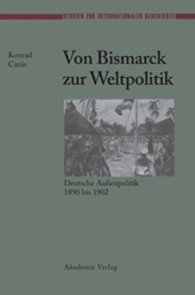 Image for Von Bismarck Zur Weltpolitik Deutsche Aubenpolitik 1890 Bis 1902