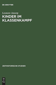 Image for Kinder Im Klassenkamf - Die Geschichte Der Poinieroganisation Von 1948 Bis Ende Der Funfziger Jahre