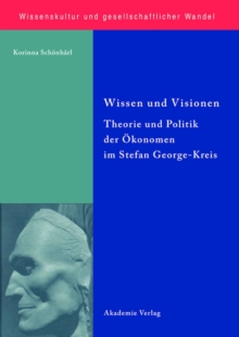 Image for Wissen und Visionen: Theorie und Politik der Okonomen im Stefan George-Kreis
