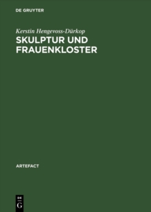 Image for Skulptur Und Frauenkloster: Studien Zu Bildwerken Der Zeit Um 1300 Aus Den Frauenklostern Des Ehemaligen Furstentums Luneburg