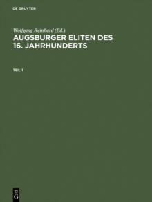 Image for Augsburger Eliten des 16. Jahrhunderts: Prosopographie wirtschaftlicher und politischer Fuhrungsgruppen 1500-1620