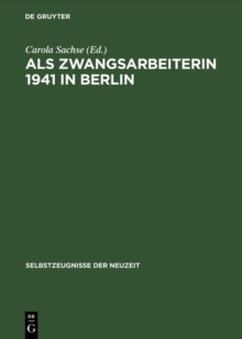 Image for Als Zwangsarbeiterin 1941 in Berlin: Die Aufzeichnungen Der Volkswirtin Elisabeth Freund