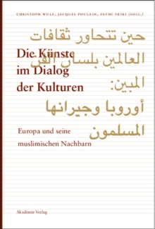 Image for Die Kunste im Dialog der Kulturen: Europa und seine muslimischen Nachbarn