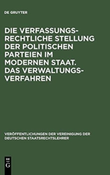 Image for Die Verfassungsrechtliche Stellung Der Politischen Parteien Im Modernen Staat. Das Verwaltungsverfahren