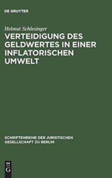 Image for Verteidigung des Geldwertes in einer inflatorischen Umwelt : Vortrag gehalten vor der Berliner Juristischen Gesellschaft am 27. Januar 1982