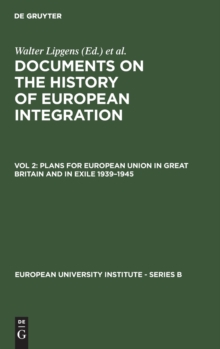Image for Documents on the history of European integrationVol. 2: Plans for European union in Great Britain and in exile, 1939-1945 (including 107 documents in their original languages on 3 microfiches)