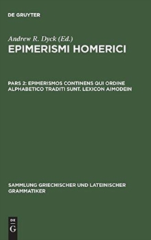 Image for Epimerismi Homerici, Pars 2, Epimerismos Continens Qui Ordine Alphabetico Traditi Sunt. Lexicon Aimodein