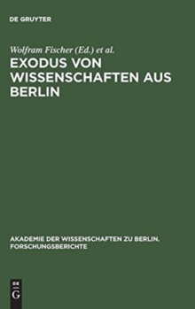 Image for Exodus von Wissenschaften aus Berlin : Fragestellungen - Ergebnisse - Desiderate. Entwicklungen vor und nach 1933