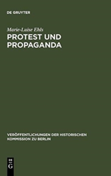 Image for Protest und Propaganda : Demonstrationen in Berlin zur Zeit der Weimarer Republik