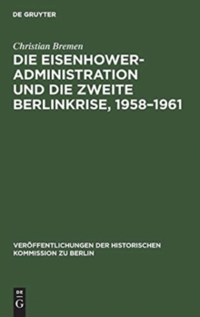 Image for Die Eisenhower-Administration und die zweite Berlinkrise, 1958-1961