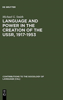 Image for Language and Power in the Creation of the USSR, 1917-1953