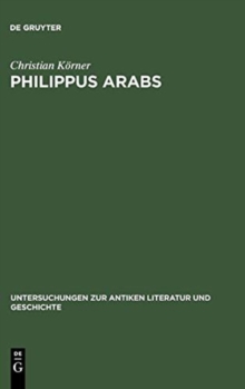 Image for Philippus Arabs : Ein Soldatenkaiser in der Tradition des antoninisch-severischen Prinzipats