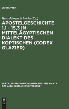 Image for Apostelgeschichte 1,1 - 15,3 im mittelagyptischen Dialekt des Koptischen (Codex Glazier)