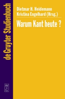 Image for Warum Kant heute? : Systematische Bedeutung und Rezeption seiner Philosophie in der Gegenwart
