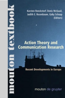 Image for Action Theory and Communication Research : Recent Developments in Europe. (Mouton Textbook)