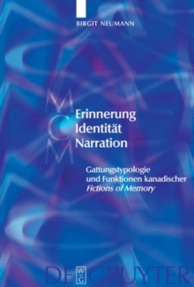 Image for Erinnerung - Identitat - Narration : Gattungstypologie und Funktionen kanadischer "Fictions of Memory"