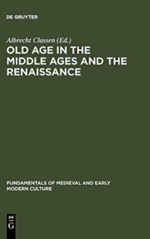Image for Old Age in the Middle Ages and the Renaissance : Interdisciplinary Approaches to a Neglected Topic