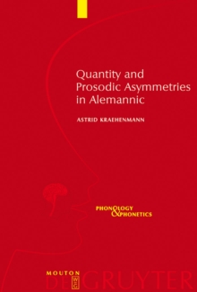 Image for Quantity and Prosodic Asymmetries in Alemannic: Synchronic and Diachronic Perspectives