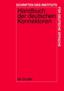 Image for Handbuch der deutschen Konnektoren 1: Linguistische Grundlagen der Beschreibung und syntaktische Merkmale der deutschen Satzverknupfer (Konjunktionen, Satzadverbien und Partikeln)