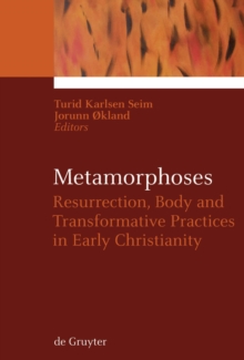 Image for Metamorphoses: Resurrection, Body and Transformative Practices in Early Christianity