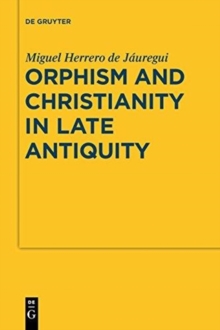 Image for Orphism and Christianity in Late Antiquity