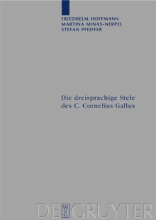 Image for Die dreisprachige Stele des C. Cornelius Gallus: Ubersetzung und Kommentar