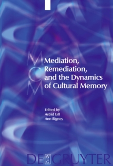 Image for Mediation, Remediation, and the Dynamics of Cultural Memory