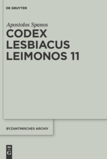 Image for Codex Lesbiacus Leimonos 11: annotated critical edition of an unpublished Byzantine menaion for June
