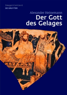 Image for Der Gott des Gelages: Dionysos, Satyrn und Manaden auf attischem Trinkgeschirr des 5. Jahrhunderts v. Chr.
