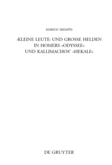 Image for "Kleine Leute" und grosse Helden in Homers Odyssee und Kallimachos' Hekale