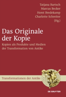 Image for Das Originale der Kopie: Kopien als Produkte und Medien der Transformation von Antike